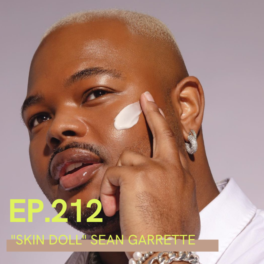 Ep 212 – Are You Exfoliating Your Skin The Right Way? Featuring Rihanna