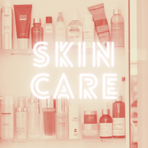 A photo with products in the background that says Skin Care in neon white writing