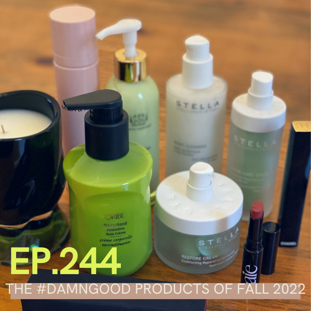 A photo of an array of products Jill and Carlene recommended with ep. 244 The #Damngood prodcuts of fall 2022 written over it