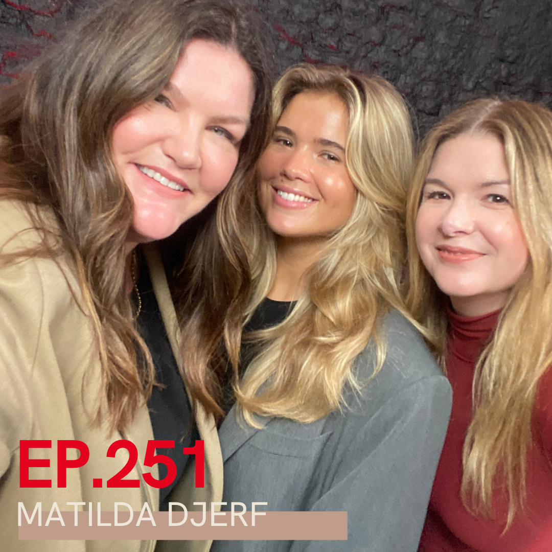 A photo of Jill Dunn, Matilda Djerf, and Carlene Higgins with Ep. 251 Matilda Djerf written over it