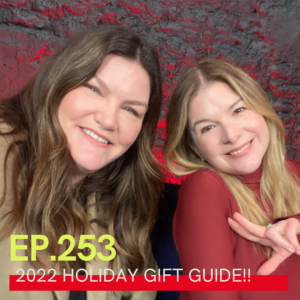 A photo of Jill Dunn and Carlene Higgins, written over it, it says Ep. 253, 2022 Holiday Gift Guide!!