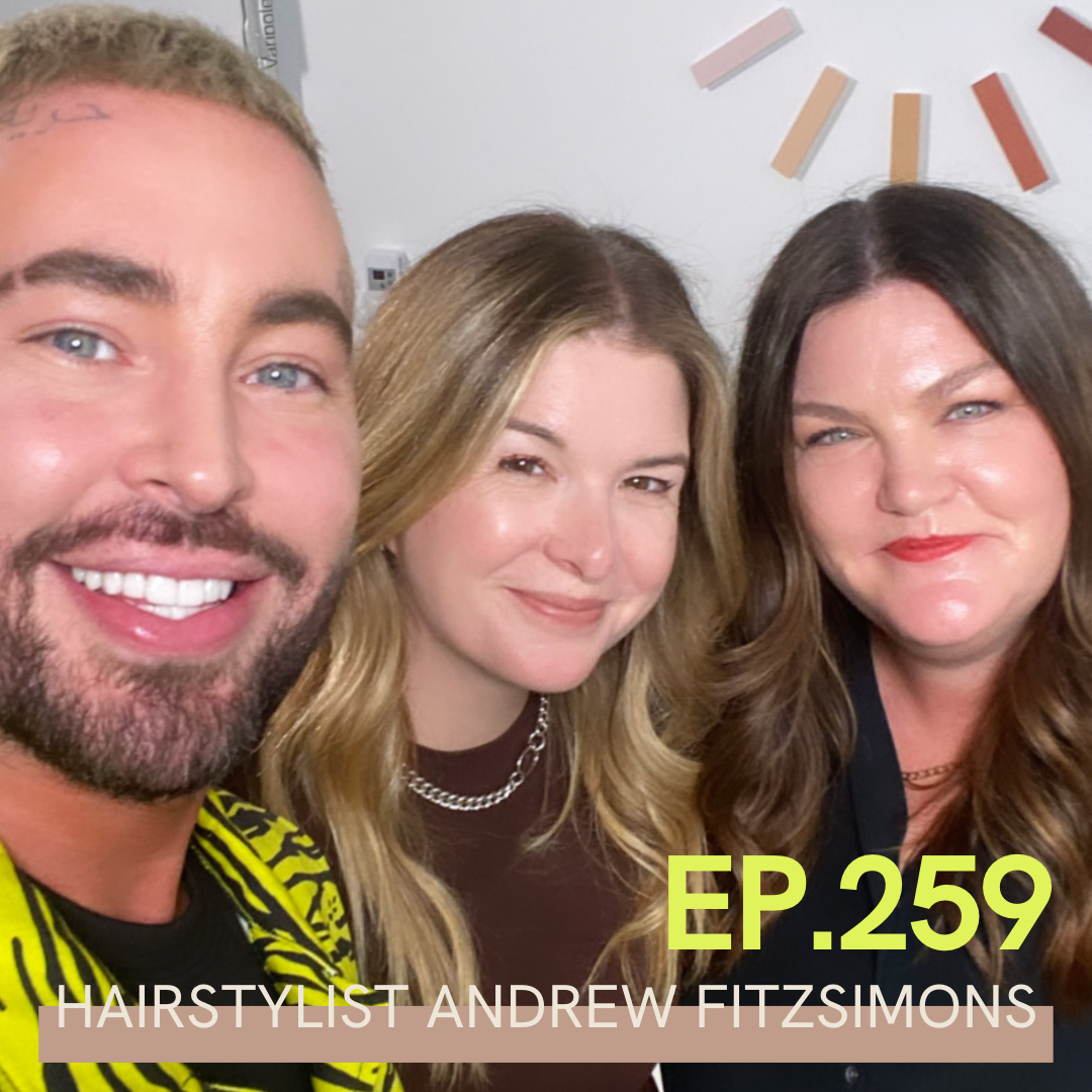 A photo of Jill Dunn and Carlene Higgins with Hairstylist Andrew Fitzsimons, the photo says Ep. 259 Hairstylist Andrew Fitzsimons on it.