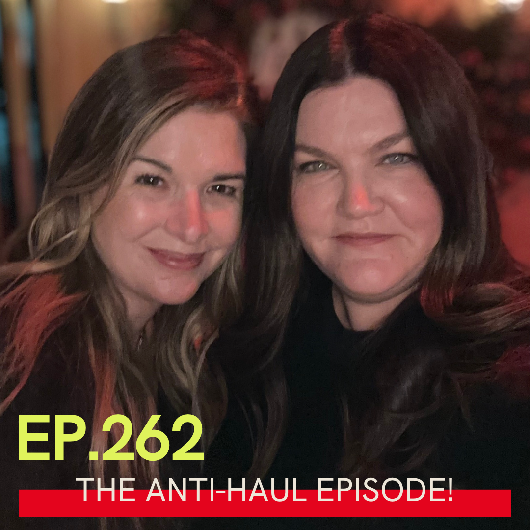 A photo of Carlene Higgins and Jill Dunn that says Ep 262 The Anti Haul Episode! On it.