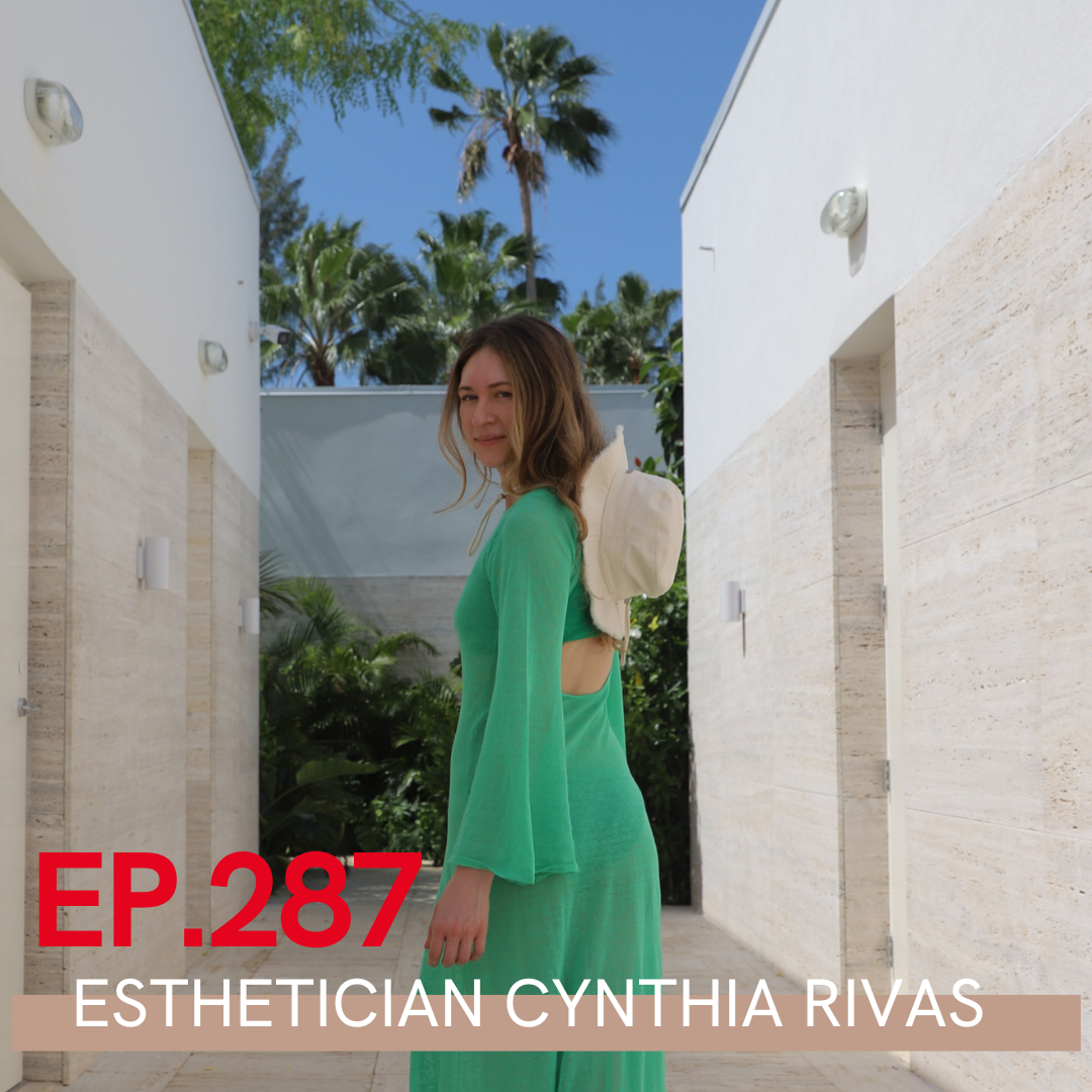 A photo of Cynthia Rivas that says Ep. 287 - Esthetician Cynthia Rivas over it