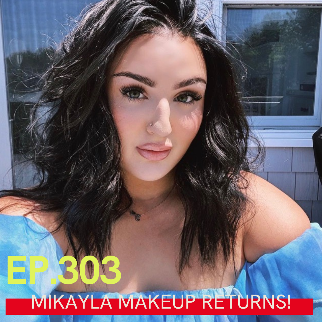 A photo of Mikayla Nogueira with the text Ep. 303 Mikayla Makeup Returns! written over it